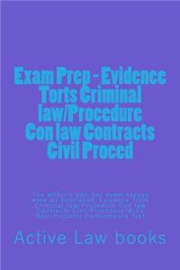 Exam Prep - Evidence Torts Criminal Law/Procedure Con Law Contracts Civil Proced: The Writer's Own Bar Exam Essays Were All Published. Evidence Torts Criminal Law/Procedure Con Law Contracts Civil Procedure Wills Real Property Performance Test