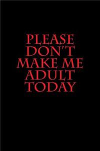 Please Don't Make Me Adult Today