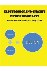 Electronics And Circuit Design Made Easy