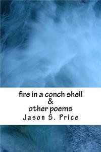 Fire in a Conch Shell & Other Poems