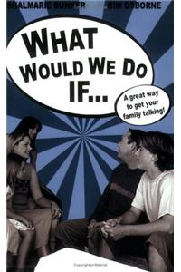 What Would We Do If...