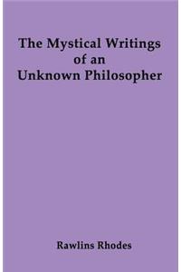 Mystical Writings of an Unknown Philosopher
