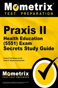 PRAXIS II Health Education (5551) Exam Secrets Study Guide