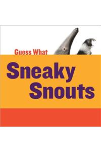 Sneaky Snouts