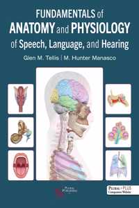 Fundamentals of Anatomy and Physiology of Speech, Language, and Hearing