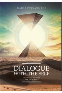 Dialogue with the Self: Unlocking the Door to Your True Self: Unlocking the Door to Your True Self