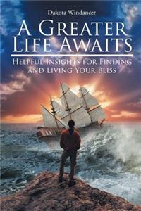 Greater Life Awaits