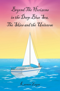 Beyond the Horizons in the Deep Blue Sea, the skies and the Universe