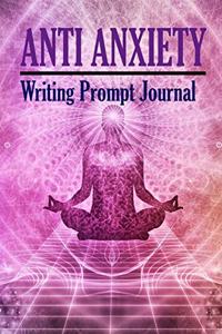Anti Anxiety - Writing Prompt Journal