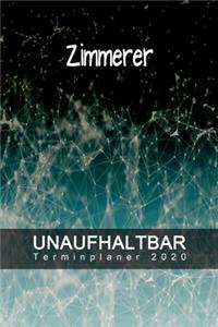 Zimmerer - UNAUFHALTBAR - Terminplaner 2020