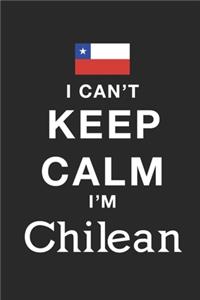 I Can't Keep Calm Because I Am Chilean