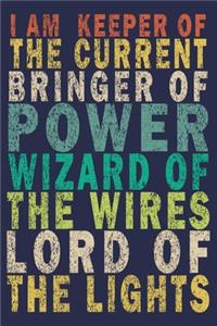 I Am Keeper Of The Current Bringer Of Power Wizard Of The Wires Lord Of The Lights