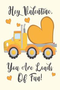 Hey Valentine, You Are Loads Of Fun