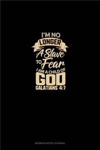 I'm No Longer a Slave to Fear, I am a Child of God - Galatians 4