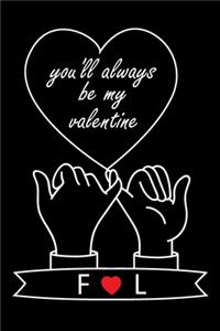 You'll Always Be My Valentine F and L