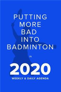 Putting More Bad Into Badminton In 2020 - Weekly And Daily Agenda