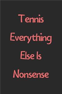 Tennis Everything Else Is Nonsense