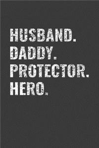 Husband. Daddy. Protector. Hero.