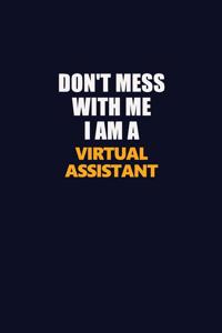 Don't Mess With Me I Am A Virtual Assistant
