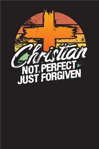 Christian Not Perfect Just Forgiven