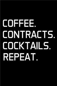 Coffee. Contracts. Cocktails. Repeat.
