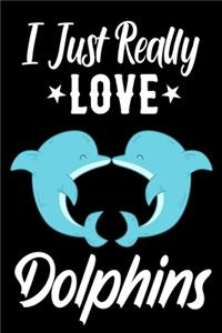 I Just Really Love Dolphins Journal