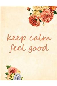 Keep Calm Feel Good