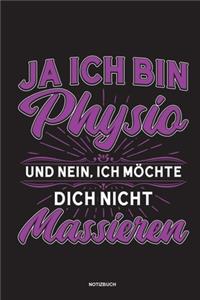 Ja Ich bin Physio und nein Ich möchte dich nicht massieren Notizbuch
