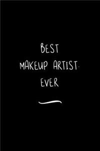 Best Makeup Artist. Ever