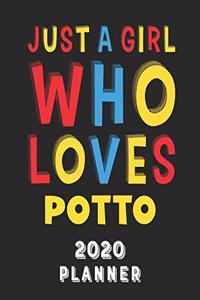 Just A Girl Who Loves Potto 2020 Planner