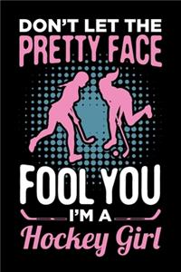 Don't Let The Pretty Face Fool You I'm A Hockey Girl