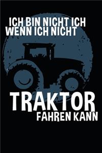 ich bin nicht ich, wenn ich nicht Traktor Fahren kann