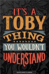 Its A Toby Thing You Wouldnt Understand
