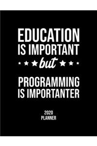 Education Is Important But Programming Is Importanter 2020 Planner