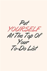 PUT YOURSELF AT THE TOP OF YOUR TO DO LIST blank Gratitude Journal, 6
