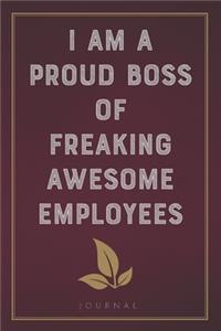 I Am A Proud Boss of Freaking Awesome Employees