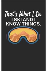 Thats what i do I ski and i know things