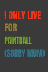I Only Live For Paintball (Sorry Mum)