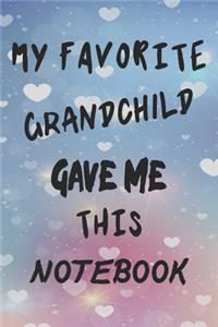 My Favorite Grandchild Gave Me This Notebook
