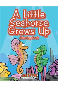 A Little Seahorse Grows Up Coloring Book