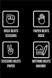 Rock Beats Scissors Paper Beats Rock Scissors Beats Papers Nothing Beats Baking!
