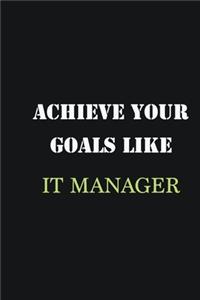Achieve Your Goals Like IT Manager