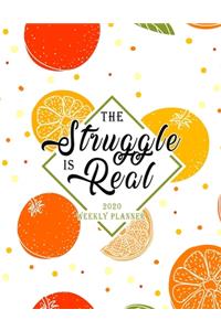 The Struggle Is Real 2020 Weekly Planner