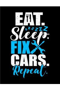 Eat Sleep Fix Cars Repeat