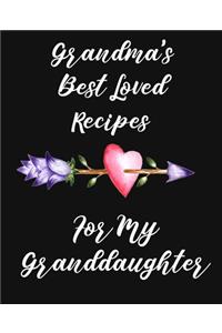 Grandma's Best Loved Recipes For My Granddaughter