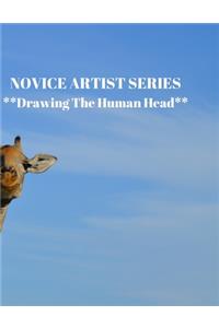 NOVICE ARTIST SERIES **Drawing The Human Head**