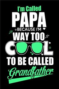 I'm Called Papa Because I'm Way Too Cool To Be Called Grandfather