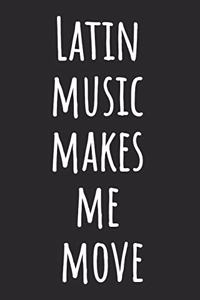 Latin Music Makes Me Move