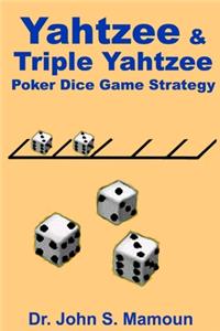 Yahtzee and Triple Yahtzee Poker Dice Game Strategy