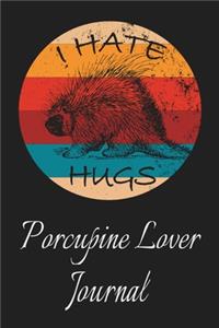 I Hate Hugs Porcupine Lover Journal